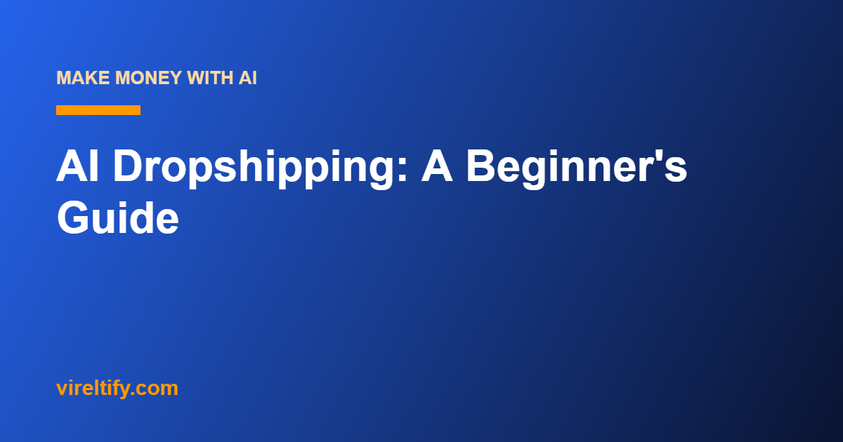AI Dropshipping: A Beginner’s Guide