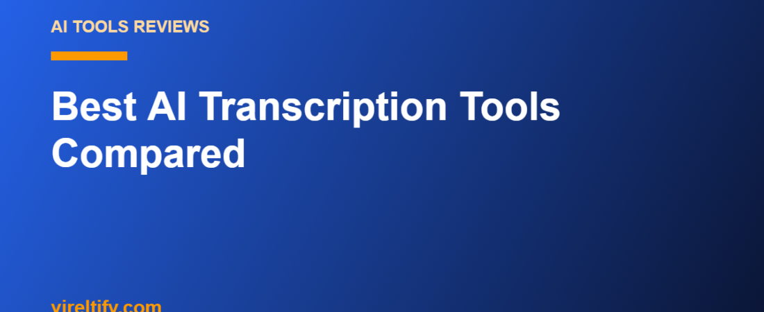 Best AI Transcription Tools Compared