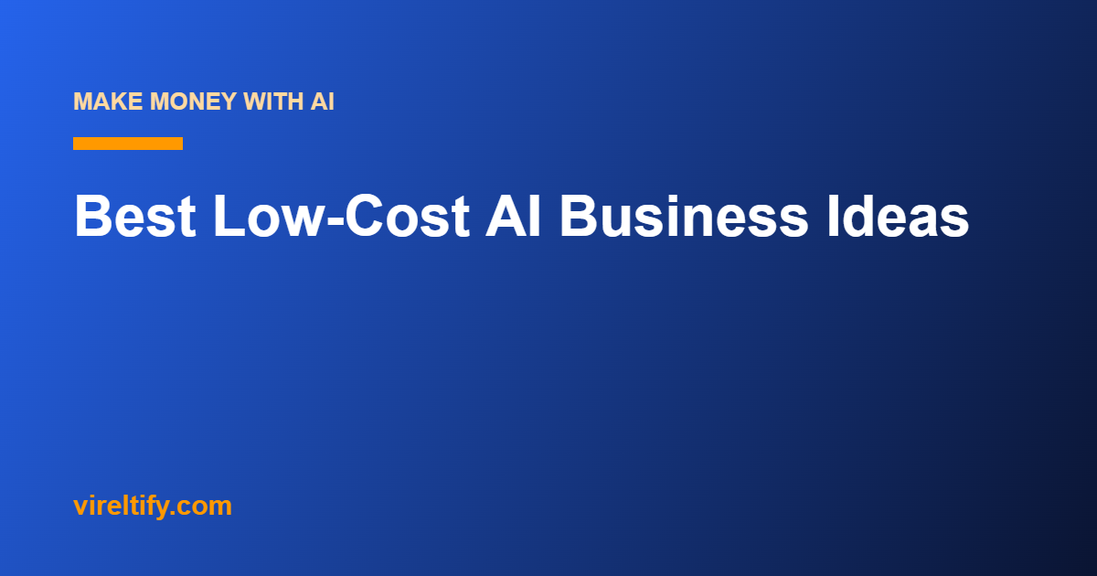 Best Low-Cost AI Business Ideas