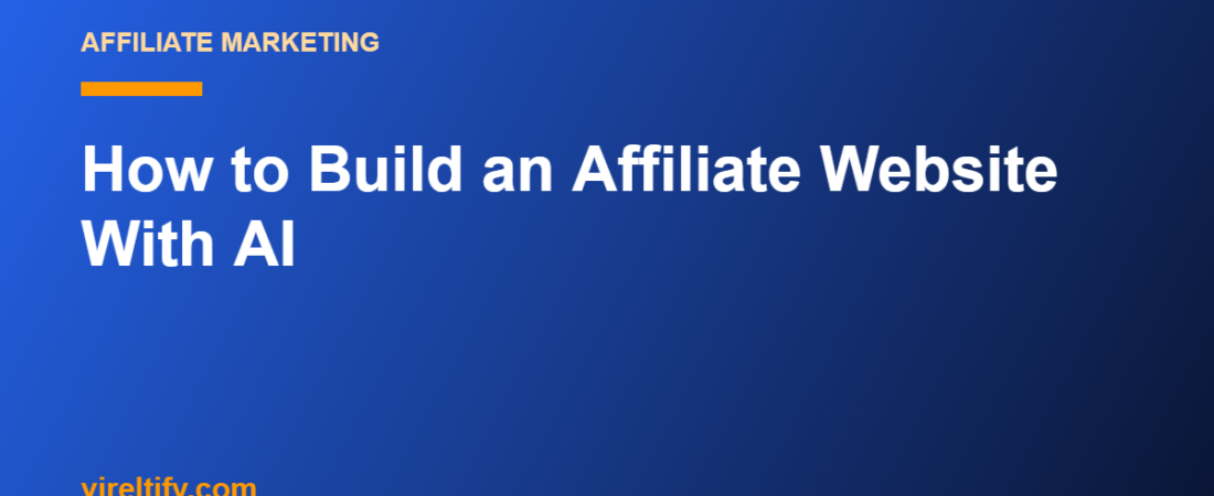 How to Build an Affiliate Website With AI