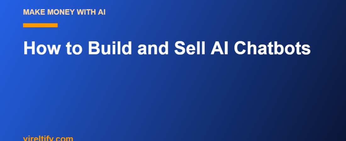 How to Build and Sell AI Chatbots