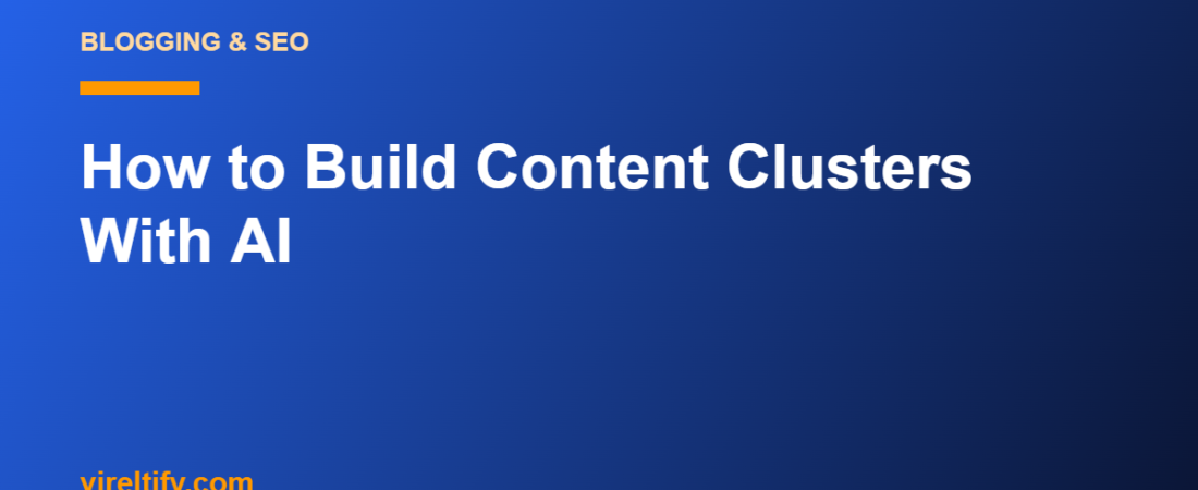 How to Build Content Clusters With AI