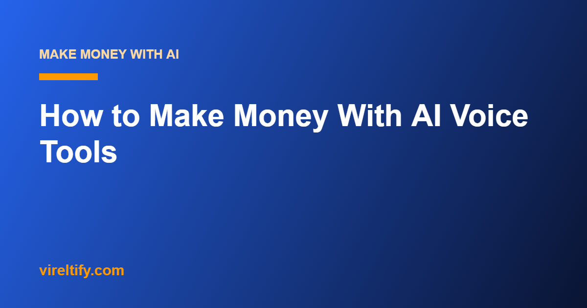 How to Make Money With AI Voice Tools