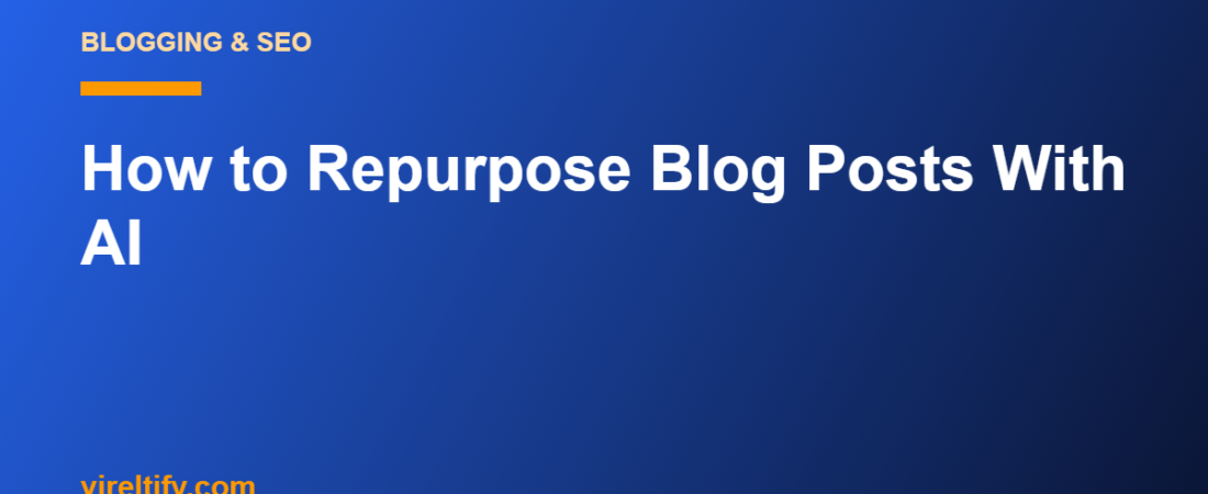 How to Repurpose Blog Posts With AI