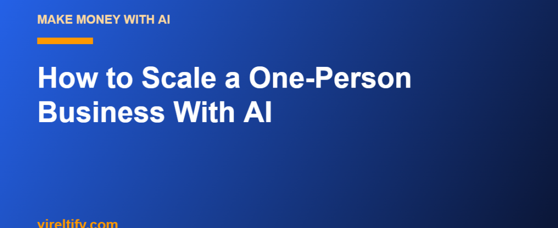 How to Scale a One-Person Business With AI
