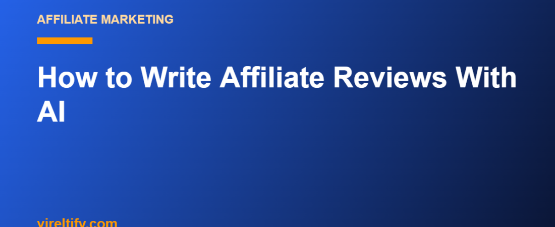 How to Write Affiliate Reviews With AI