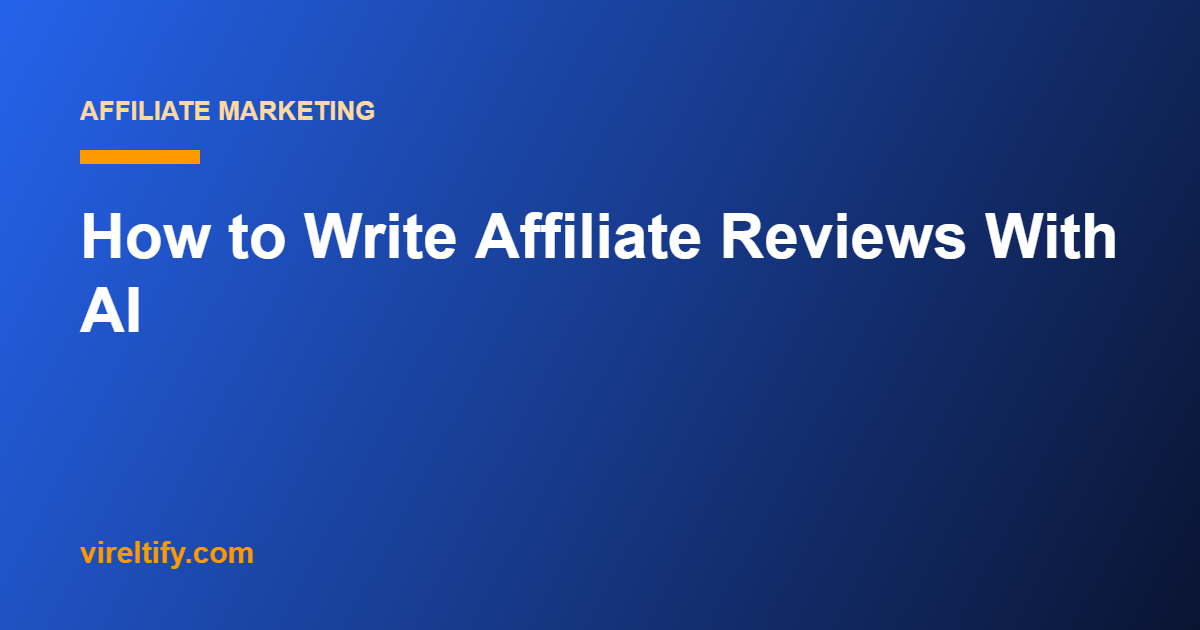 How to Write Affiliate Reviews With AI