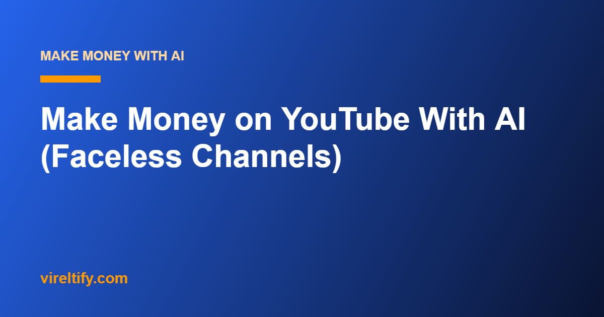 Make Money on YouTube With AI (Faceless Channels)