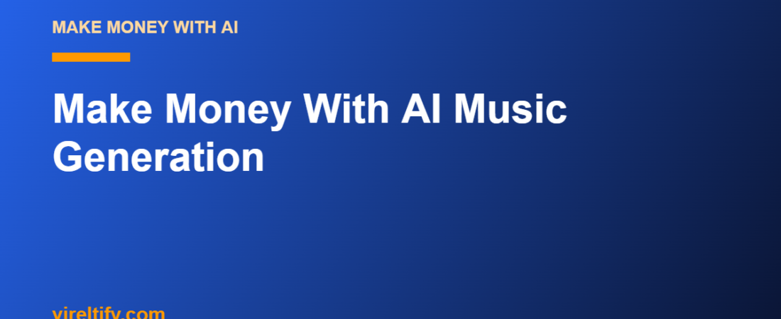 Make Money With AI Music Generation