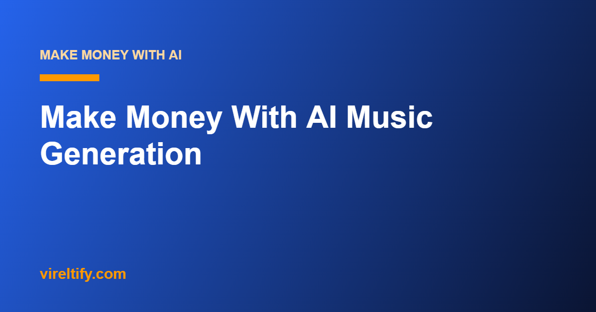 Make Money With AI Music Generation