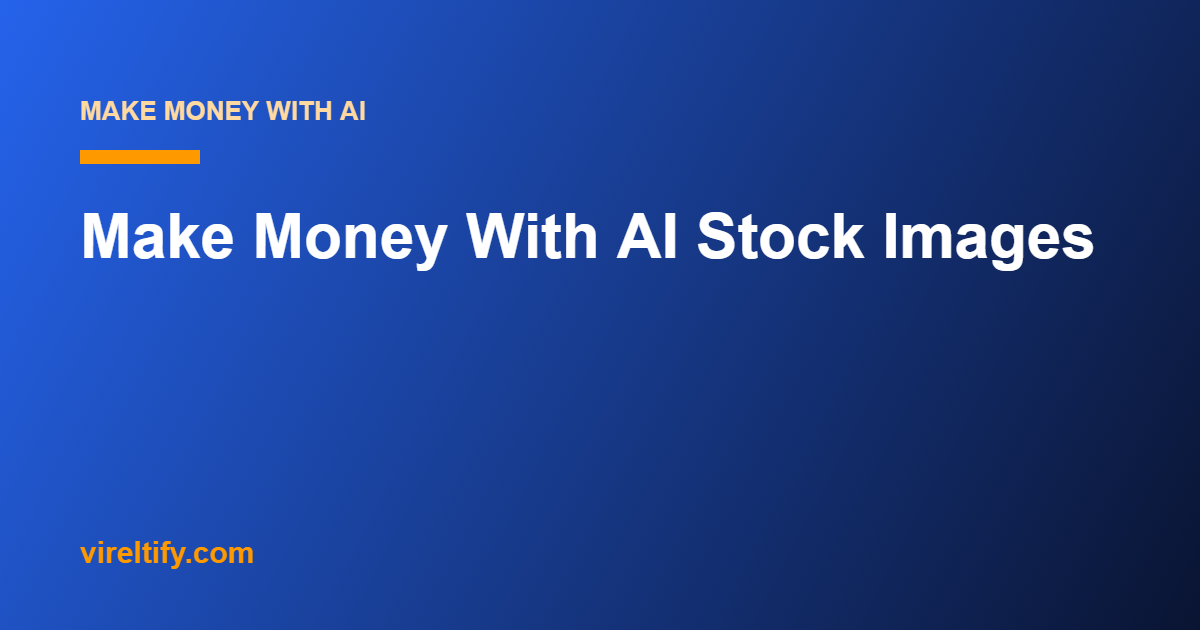 Make Money With AI Stock Images