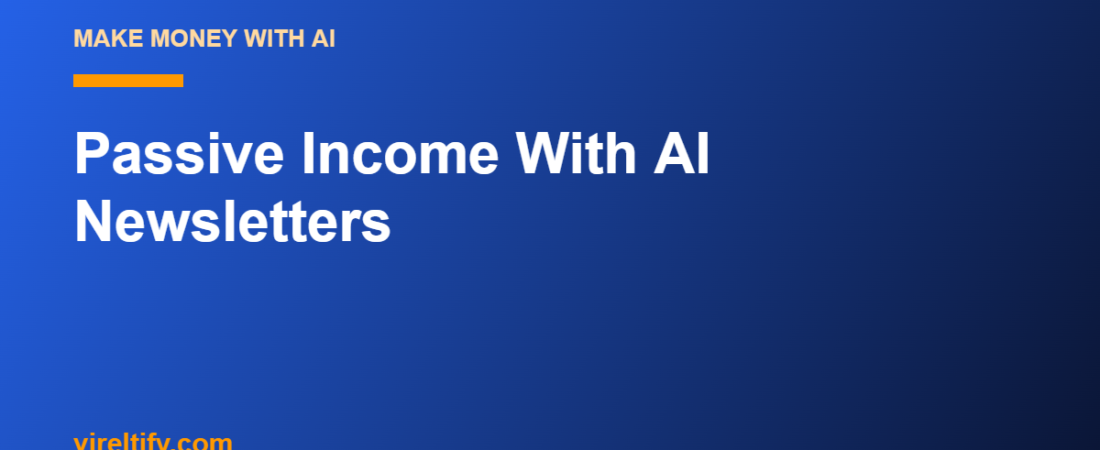 Passive Income With AI Newsletters