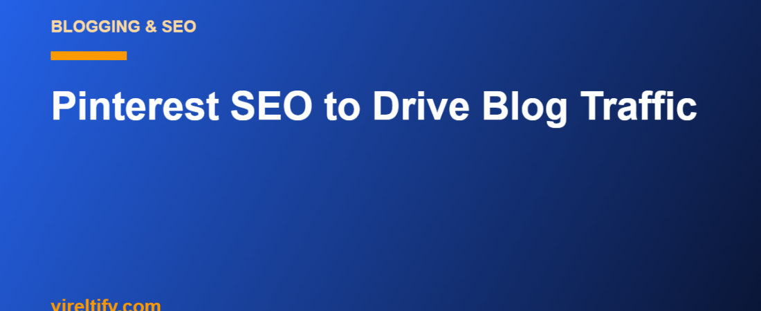 Pinterest SEO to Drive Blog Traffic