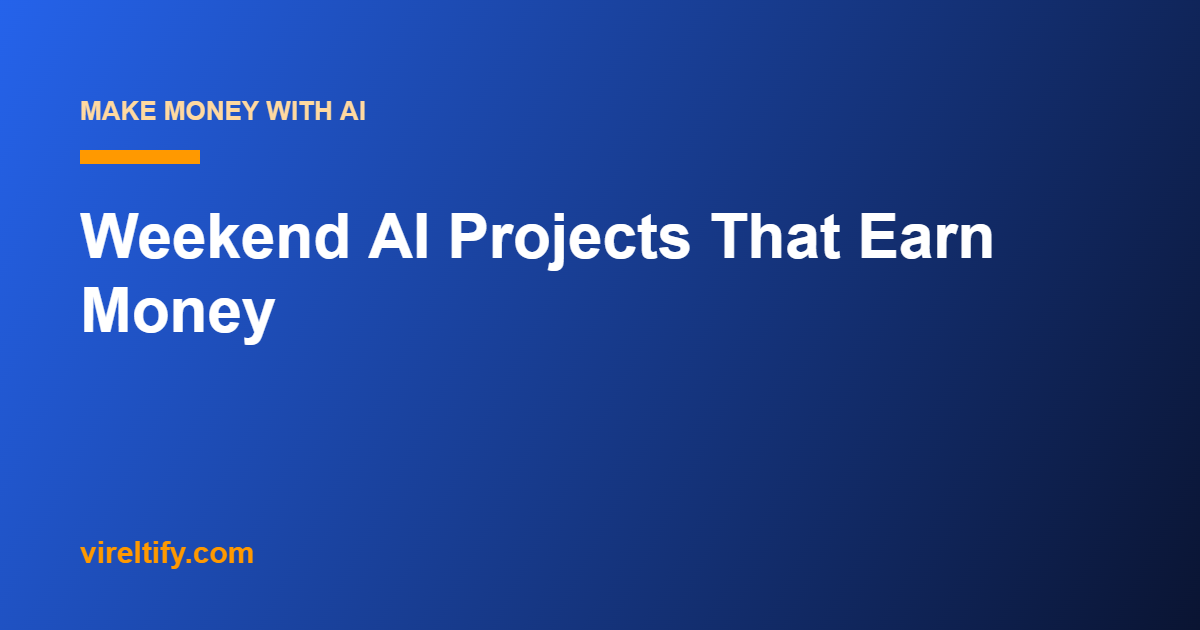 Weekend AI Projects That Earn Money