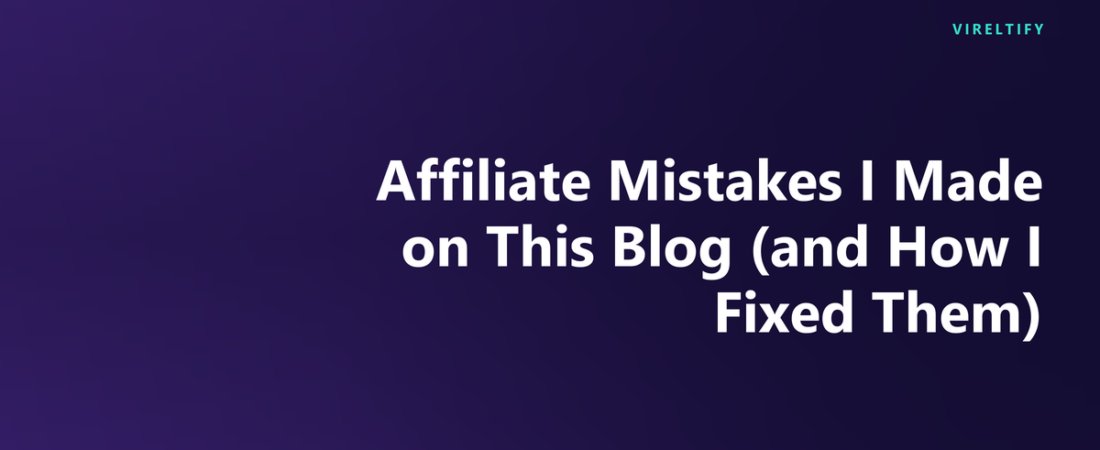 Affiliate Mistakes I Made on This Blog (and How I Fixed Them)