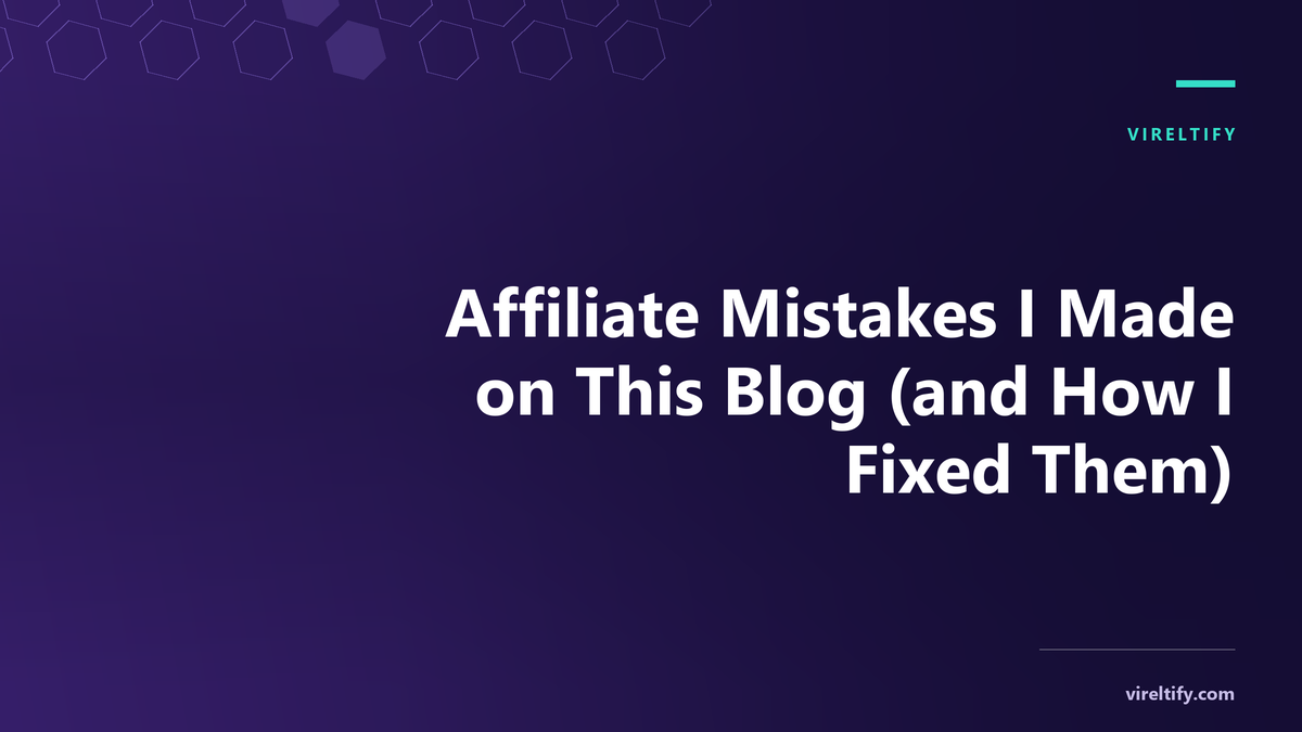 Affiliate Mistakes I Made on This Blog (and How I Fixed Them)