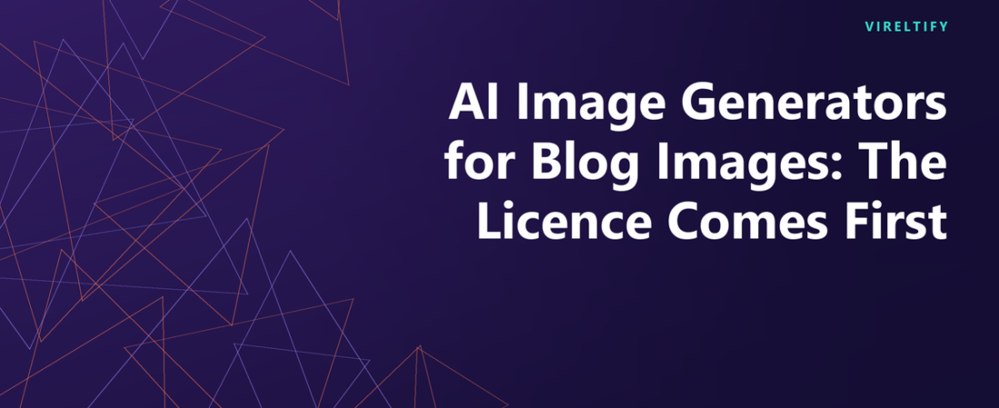 AI Image Generators for Blog Images: The Licence Comes First