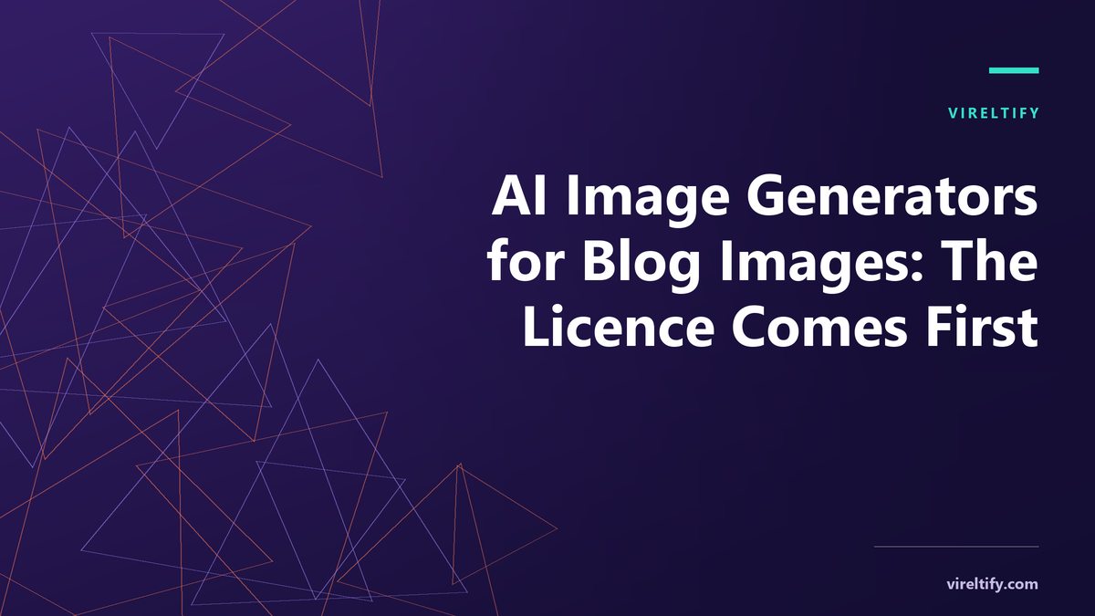 AI Image Generators for Blog Images: The Licence Comes First