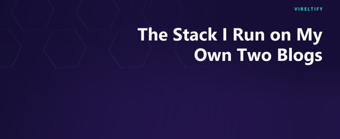 The Stack I Run on My Own Two Blogs