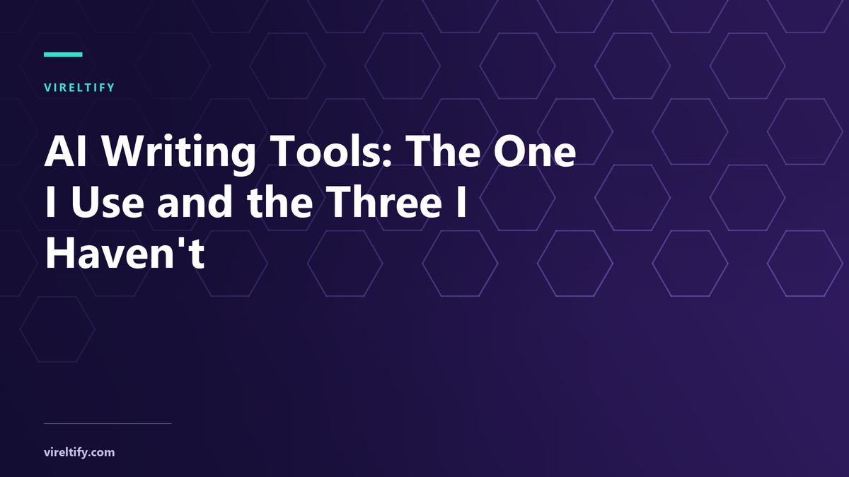 AI Writing Tools: The One I Use and the Three I Haven’t