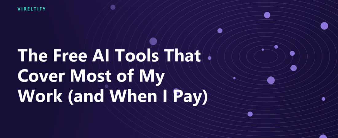 The Free AI Tools That Cover Most of My Work (and When I Pay)