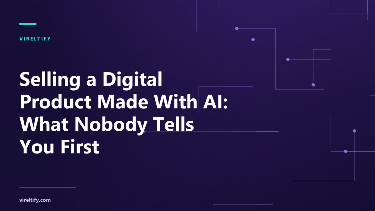 Selling a Digital Product Made With AI: What Nobody Tells You First