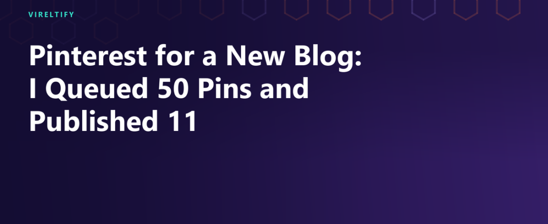 Pinterest for a New Blog: I Queued 50 Pins and Published 11
